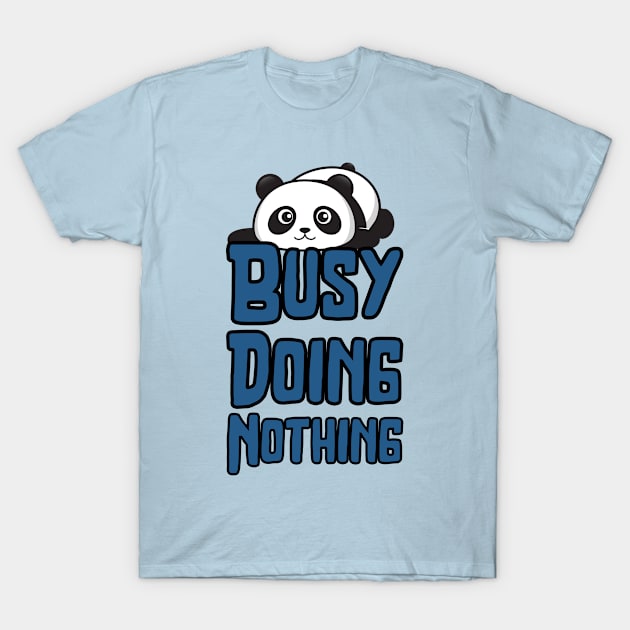 Busy Doing Nothing T-Shirt by Just a Cute World